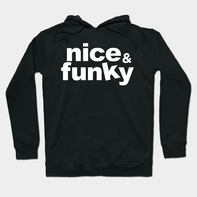 Nice & Funky Hoodie by Tee4daily